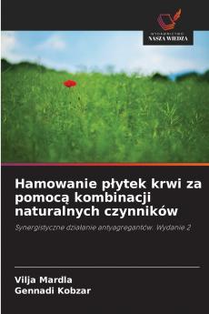 Hamowanie płytek krwi za pomocą kombinacji naturalnych czynników