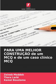 PARA UMA MELHOR CONSTRUÇÃO de um MCQ e de um caso clínico MCQ