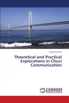 Theoretical and Practical Explorations in Chuci Communication