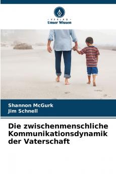Die zwischenmenschliche Kommunikationsdynamik der Vaterschaft
