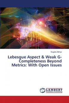 Lebesgue Aspect & Weak G-Completeness Beyond Metrics