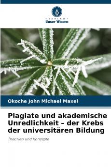 Plagiate und akademische Unredlichkeit - der Krebs der universitären Bildung