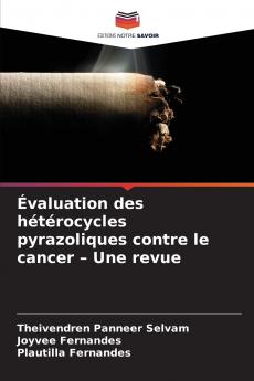 Évaluation des hétérocycles pyrazoliques contre le cancer - Une revue