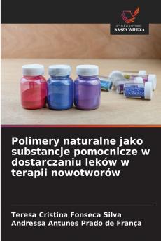 Polimery naturalne jako substancje pomocnicze w dostarczaniu leków w terapii nowotworów