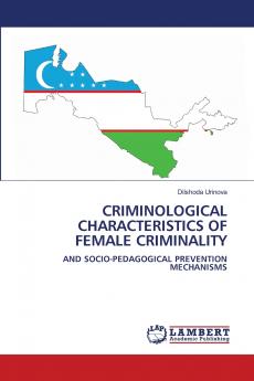 CRIMINOLOGICAL CHARACTERISTICS OF FEMALE CRIMINALITY