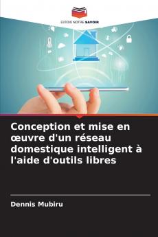 Conception et mise en œuvre d'un réseau domestique intelligent à l'aide d'outils libres