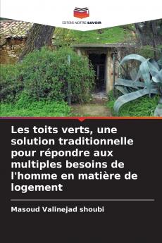 Les toits verts une solution traditionnelle pour répondre aux multiples besoins de l'homme en matière de logement