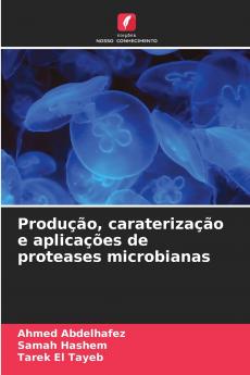 Produção caraterização e aplicações de proteases microbianas