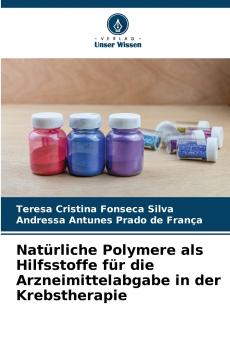 Natürliche Polymere als Hilfsstoffe für die Arzneimittelabgabe in der Krebstherapie