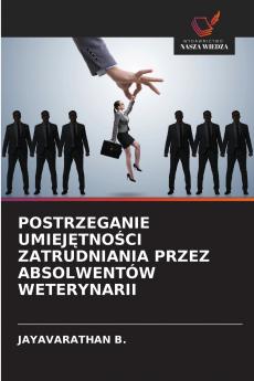 POSTRZEGANIE UMIEJĘTNOŚCI ZATRUDNIANIA PRZEZ ABSOLWENTÓW WETERYNARII