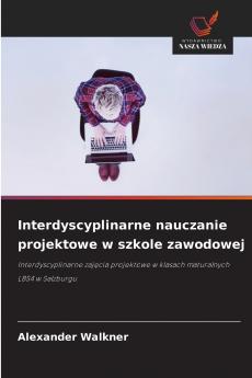 Interdyscyplinarne nauczanie projektowe w szkole zawodowej