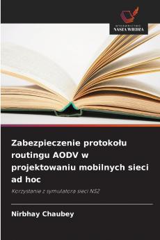 Zabezpieczenie protokołu routingu AODV w projektowaniu mobilnych sieci ad hoc
