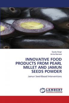 INNOVATIVE FOOD PRODUCTS FROM PEARL MILLET AND JAMUN SEEDS POWDER