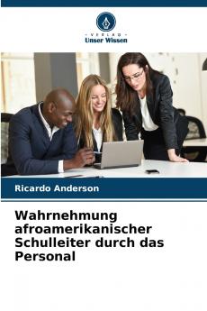 Wahrnehmung afroamerikanischer Schulleiter durch das Personal