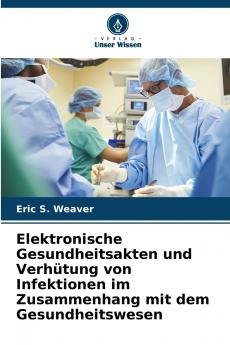 Elektronische Gesundheitsakten und Verhütung von Infektionen im Zusammenhang mit dem Gesundheitswesen