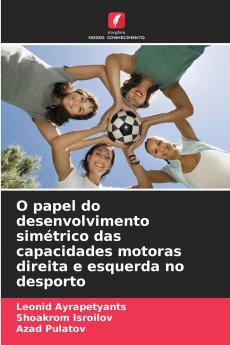O papel do desenvolvimento simétrico das capacidades motoras direita e esquerda no desporto