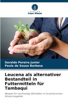 Leucena als alternativer Bestandteil in Futtermitteln für Tambaqui