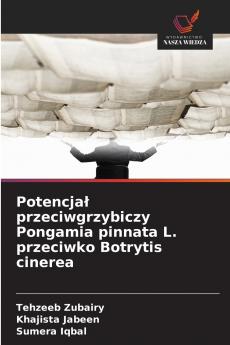Potencjał przeciwgrzybiczy Pongamia pinnata L. przeciwko Botrytis cinerea