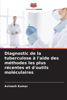 Diagnostic de la tuberculose à l'aide des méthodes les plus récentes et d'outils moléculaires