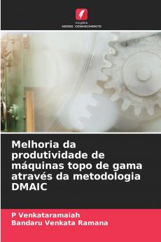 Melhoria da produtividade de máquinas topo de gama através da metodologia DMAIC