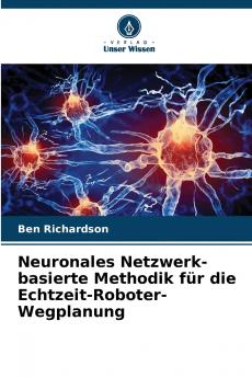 Neuronales Netzwerk-basierte Methodik für die Echtzeit-Roboter-Wegplanung