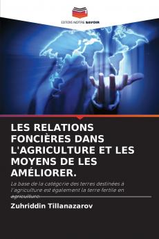 LES RELATIONS FONCIÈRES DANS L'AGRICULTURE ET LES MOYENS DE LES AMÉLIORER.