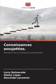 Connaissances assujetties.