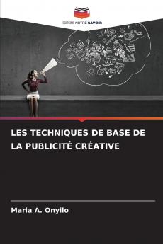 LES TECHNIQUES DE BASE DE LA PUBLICITÉ CRÉATIVE