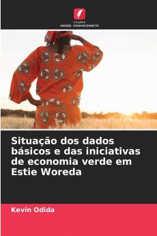 Situação dos dados básicos e das iniciativas de economia verde em Estie Woreda