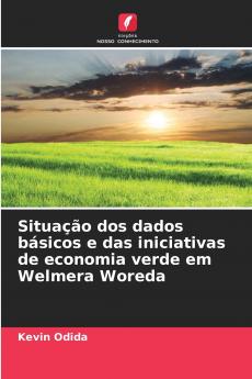 Situação dos dados básicos e das iniciativas de economia verde em Welmera Woreda