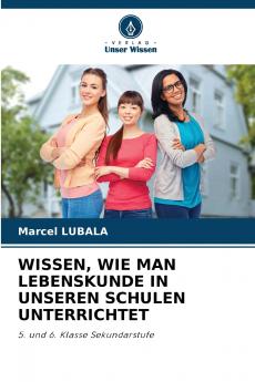 WISSEN WIE MAN LEBENSKUNDE IN UNSEREN SCHULEN UNTERRICHTET