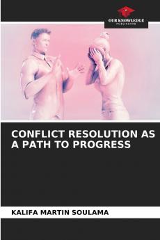 CONFLICT RESOLUTION AS A PATH TO PROGRESS