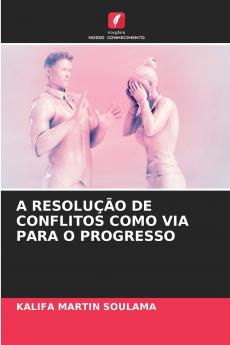 A RESOLUÇÃO DE CONFLITOS COMO VIA PARA O PROGRESSO