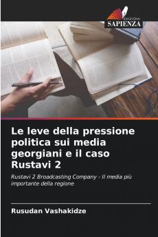 Le leve della pressione politica sui media georgiani e il caso Rustavi 2