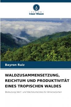 WALDZUSAMMENSETZUNG REICHTUM UND PRODUKTIVITÄT EINES TROPISCHEN WALDES