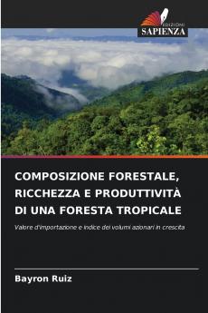COMPOSIZIONE FORESTALE RICCHEZZA E PRODUTTIVITÀ DI UNA FORESTA TROPICALE