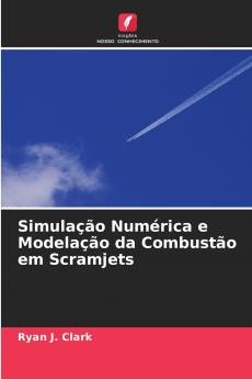 Simulação Numérica e Modelação da Combustão em Scramjets