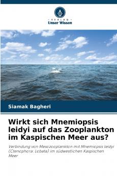 Wirkt sich Mnemiopsis leidyi auf das Zooplankton im Kaspischen Meer aus?