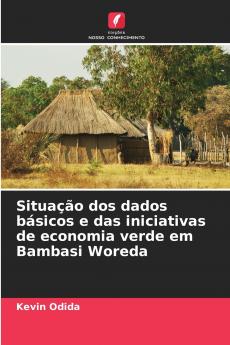 Situação dos dados básicos e das iniciativas de economia verde em Bambasi Woreda