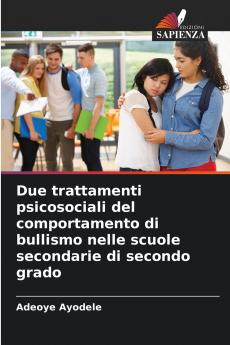 Due trattamenti psicosociali del comportamento di bullismo nelle scuole secondarie di secondo grado