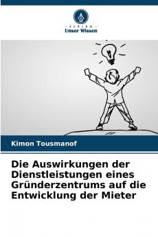 Die Auswirkungen der Dienstleistungen eines Gründerzentrums auf die Entwicklung der Mieter