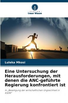 Eine Untersuchung der Herausforderungen mit denen die ANC-geführte Regierung konfrontiert ist