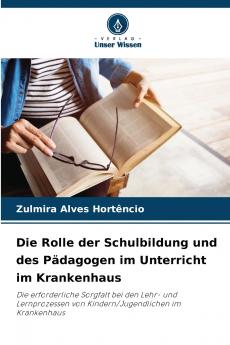 Die Rolle der Schulbildung und des Pädagogen im Unterricht im Krankenhaus