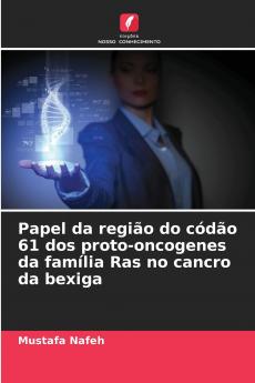 Papel da região do códão 61 dos proto-oncogenes da família Ras no cancro da bexiga