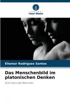 Das Menschenbild im platonischen Denken