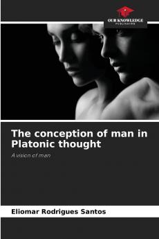 The conception of man in Platonic thought