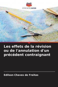 Les effets de la révision ou de l'annulation d'un précédent contraignant