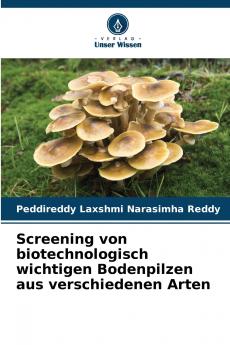 Screening von biotechnologisch wichtigen Bodenpilzen aus verschiedenen Arten