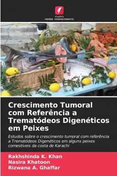 Crescimento Tumoral com Referência a Trematódeos Digenéticos em Peixes