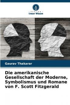 Die amerikanische Gesellschaft der Moderne Symbolismus und Romane von F. Scott Fitzgerald